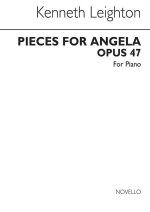 KENNETH LEIGHTON: PIECES FOR ANGELA OP.47 FOR PIANO PIANO