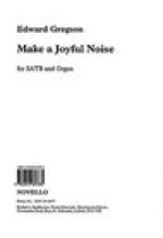EDWARD GREGSON: MAKE A JOYFUL NOISE  CHANT