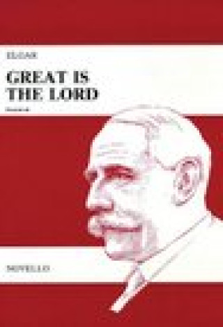 EDWARD ELGAR: GREAT IS THE LORD OP.67 (VOCAL SCORE) CHANT