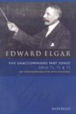 EDWARD ELGAR: FIVE UNACCOMPANIED PART SONGS OP. 71, 72, 73 CHANT
