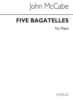 JOHN MCCABE: FIVE BAGATELLES FOR PIANO PIANO