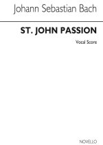 J. S. BACH: THE PASSION OF OUR LORD ACCORDING TO ST JOHN - OLD NOVELLO EDITION CHANT