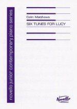 COLIN MATTHEWS: SIX TUNES FOR LUCY (PIANO) PIANO