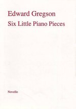 EDWARD GREGSON: SIX LITTLE PIECES FOR PIANO PIANO