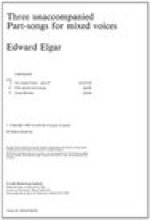 EDWARD ELGAR: THREE UNACCOMPANIED PART-SONGS FOR MIXED VOICES CHANT