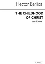BERLIOZ: THE CHILDHOOD OF CHRIST