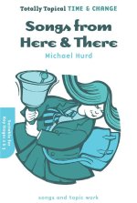 MICHAEL HURD: TOTALLY TOPICAL TIME AND CHANGE - SONGS FROM HERE AND THERE PIANO, VOIX, GUITARE