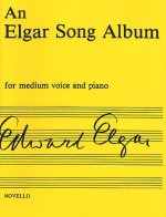 EDWARD ELGAR: AN ELGAR SONG ALBUM - MEDIUM VOICE AND PIANO