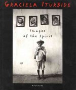 Graciela Iturbide Images Of Spirits /anglais