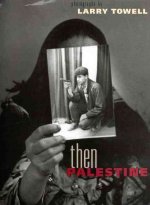 Larry Towell Then Palestine /anglais