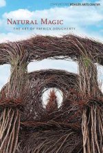 Patrick Dougherty: Natural Magic /anglais