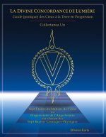 La Divine Concordance de Lumière - Guide (pratique) des Cieux à la Terre en Progression