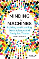 Minding the Machines - Building and Leading Data Science and Analytics Teams