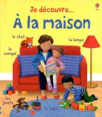 JE DECOUVRE... A LA MAISON