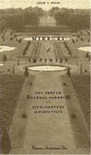 Mirrors of Infinity The French Formal Garden and 17th Century Metaphysics /anglais