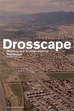Drosscape Wasting Land in Urban America /anglais