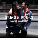 Gavin Watson Skins & Punks 1978-1985 /anglais