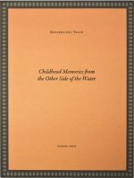Eduardo del Valle: Childhood Memories from the Other Side of the Water /anglais