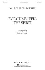 ARR. FENNO HEATH: EV'RY TIME I FEEL THE SPIRIT CHANT