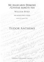 WILLIAM BYRD: NE IRASCARIS DOMINE/CIVITAS SANCTI TUI (TUDOR ANTHEMS) CHANT