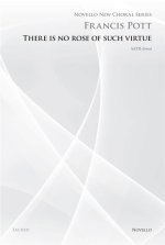 FRANCIS POTT: THERE IS NO ROSE OF SUCH VIRTUE (NOVELLO NEW CHORAL SERIES) CHANT