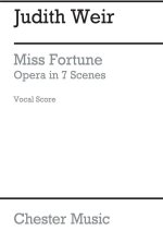 JUDITH WEIR: MISS FORTUNE - VOCAL SCORE