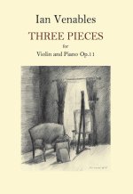 IAN VENABLES: THREE PIECES FOR VIOLIN AND PIANO OP.11