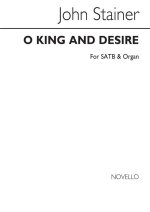 JOHN STAINER: O KING, AND DESIRE CHANT