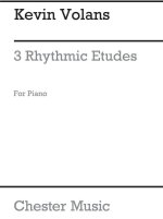 KEVIN VOLANS: 3 RHYTHMIC ETUDES FOR PIANO PIANO