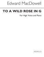 MACDOWELL TO A WILD ROSE HIGH VOICE/PIANO