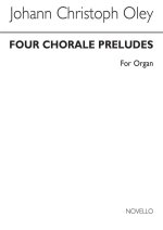 JOHANN CHRISTOPH OLEY: FOUR CHORALE PRELUDES FOR ORGAN