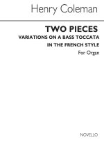 HENRY COLEMAN: TWO PIECES FOR ORGAN (VARIATIONS ON A BASS/TOCCATA IN FRENCH STYLE)