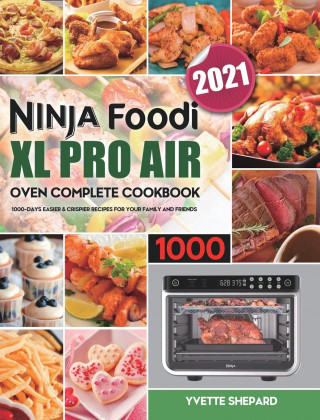 Ninja Foodi XL Pro Air Oven Complete Cookbook 1000