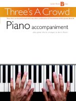 THREE'S A CROWD: JUNIOR BOOK B PIANO ACCOMPANIMENT PIANO