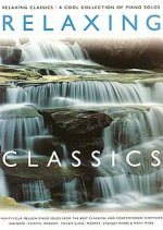 RELAXING CLASSICS: A COOL COLLECTION OF PIANO SOLOS PIANO