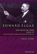 EDWARD ELGAR: GIVE UNTO THE LORD OP.74 (VOCAL SCORE ED. BRUCE WOOD) CHANT