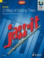 JAZZ IT - 13 WAYS OF GETTING THERE FLUTE TRAVERSIERE +CD