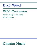 HUGH WOOD: WILD CYCLAMEN - ROBERT GRAVES SONGS OP.49