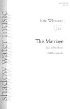 ERIC WHITACRE: THIS MARRIAGE CHANT
