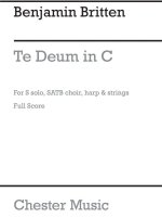 BENJAMIN BRITTEN: TE DEUM IN C (SATB/ORCHESTRA) CHANT