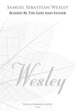SAMUEL SEBASTIAN WESLEY: BLESSED BE THE GOD AND FATHER (NEW ENGRAVING) CHANT