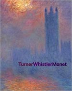 Turner Whistler Monet /anglais