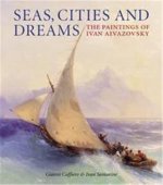 Seas Cities And Dreams - The Paintings of Aivazovsky /anglais