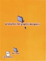 Production for Graphic Designers (3eme ed.) /anglais