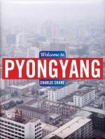 Charlie Crane Welcome to Pyongyang /anglais