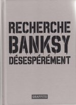 RECHERCHE BANKSY DESESPEREMENT (EDITION 2017) /FRANCAIS