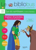 Le Bibliobus n° 6 CE2 - Les Six Serviteurs - Cahier d'activités - Ed.2004