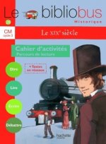 Le Bibliobus N° 28 CM - Le XIXe siècle - Cahier d'activités - Ed.2009