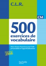 500 exercices de vocabulaire pour l'expression CM Livre de l'ele<ve