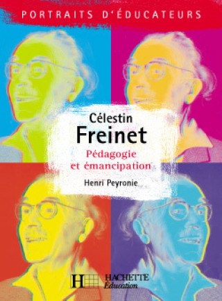 Célestin Freinet - Pédagogie et émancipation